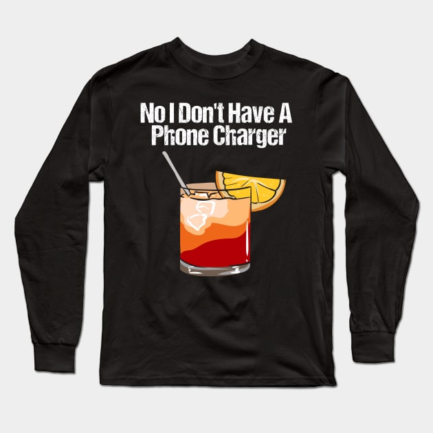 No I Don't Have A Phone Charger Bartender Long Sleeve T-Shirt by maxcode